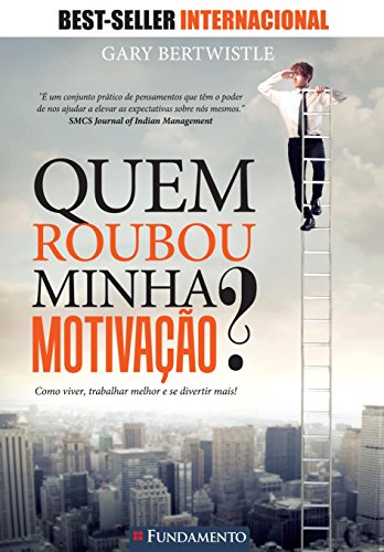 Ler Quem Roubou Minha Motivação?, do autor Gary Bertwistle Ler Quem Roubou Minha Motivação?, do autor Gary Bertwistle