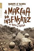 Ler A marcha da insensatez (edição de bolso): De Troia ao Vietnã, do autor Barbara W. Tuchman Ler A marcha da insensatez (edição de bolso): De Troia ao Vietnã, do autor Barbara W. Tuchman