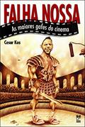 Ler Falha nossa: As maiores gafes do cinema, do autor Cesar Kos
