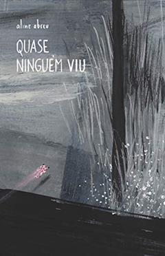 Quase Ninguém viu, do autor Aline Abreu
