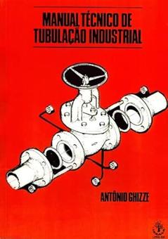 Manual Tecnico de Tubulacao Industrial - 1ª, do autor Ghizze- Antonio