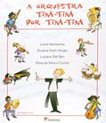 Ler A Orquestra Tim-Tim por Tim-Tim, do autor Elisa da Silva e Cunha Ler A Orquestra Tim-Tim por Tim-Tim, do autor Elisa da Silva e Cunha