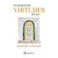 Ler As pequenas virtudes do lar, do autor Georges Chevrot