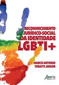 Ler Reconhecimento jurídico-social da identidade LGBTI+, do autor Marco Antonio Turatti Junior Ler Reconhecimento jurídico-social da identidade LGBTI+, do autor Marco Antonio Turatti Junior