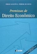 Ler Premissas de direito econômico, do autor Sérgio Augusto G. Pereira De Souza Ler Premissas de direito econômico, do autor Sérgio Augusto G. Pereira De Souza