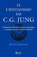 Ler Cristianismo em C. G. Jung: Fundamentos filosóficos, premissas psicológicas e consequências para a prática terapêutica, do autor Henryk Machón