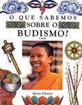 Ler O que sabemos sobre o budismo, do autor Anita Ganeri