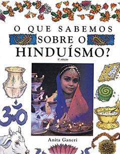 O Que Sabemos Sobre o Hinduísmo, do autor Anita Ganeri