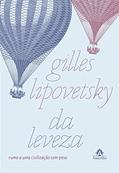 Ler Da leveza: Rumo a uma civilização sem peso, do autor Gilles Lipovetsky
