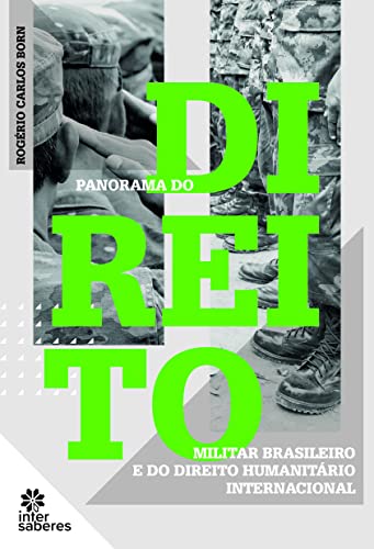 Ler Panorama do Direito Militar Brasileiro e do Direito Humanitário Internacional, do autor Rogério Carlos Born
