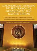 Ler A reforma do conselho de segurança da Organização das Nações Unidas em questão, a defesa dos direitos humanos, intervenção humanitária e a segurança internacional, do autor Ulisses de Souza Cavalcante Ler A reforma do conselho de segurança da Organização das Nações Unidas em questão, a defesa dos direitos humanos, intervenção humanitária e a segurança internacional, do autor Ulisses de Souza Cavalcante