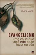 Ler Evangelismo: uma Coisa que Você Não Pode Fazer no Céu, do autor Mark Cahill Ler Evangelismo: uma Coisa que Você Não Pode Fazer no Céu, do autor Mark Cahill