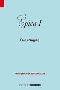 Ler Épica I: Ênio e Virgílio, do autor Paulo Sérgio de Vasconcellos