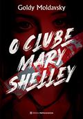 Ler O Clube Mary Shelley, do autor Goldy Moldavsky