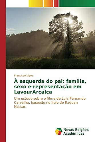 Ler À esquerda do pai: família, sexo e representação em LavourArcaica, do autor Viana Francisco