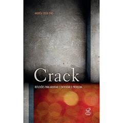 Crack: Reflexões para abordar e enfrentar o problema: Reflexões para abordar e enfrentar o problema, do autor Andrea Dias