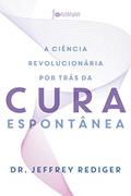 Ler A ciência revolucionária por trás da cura espontânea, do autor Dr. Jeffrey Rediger Ler A ciência revolucionária por trás da cura espontânea, do autor Dr. Jeffrey Rediger