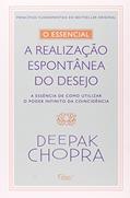 Ler O essencial - A realização espontontânea dos desejos, do autor Deepak Chopra Ler O essencial - A realização espontontânea dos desejos, do autor Deepak Chopra