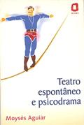 Ler Teatro espontâneo e psicodrama, do autor Moysés Aguiar
