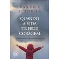 Ler Quando a Vida te Pede Coragem: A Fraqueza Transformando-se em Força Através da Fé, do autor Danielle Stoffella Ler Quando a Vida te Pede Coragem: A Fraqueza Transformando-se em Força Através da Fé, do autor Danielle Stoffella
