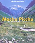 Ler Machu Picchu. Na Trilha dos Incas, do autor Geraldo Abud Rossi Ler Machu Picchu. Na Trilha dos Incas, do autor Geraldo Abud Rossi