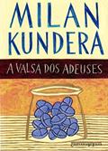 Ler A valsa dos adeuses, do autor Milan Kundera