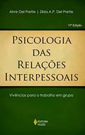 Ler Psicologia das relações interpessoais: Vivências para o trabalho em grupo, do autor Zilda A.P. Del Prette; Almir Del Prette