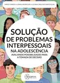 Ler Solução de Problemas Interpessoais na Adolescência: Avaliando Possibilidades Para a Tomada de Decisão, do autor Shirley Simeão; Ludmila Rodrigues; Luciana Carla dos Santos Elias