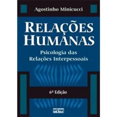 Relações Humanas: Psicologia Das Relações Interpessoais, do autor Agostinho Minicucci