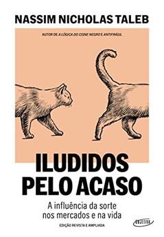 Iludidos pelo acaso: A influência da sorte nos mercados e na vida, do autor Nassim Nicholas Taleb