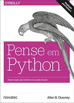 Pense em Python: Pense Como um Cientista da Computação, do autor Allen B. Downey