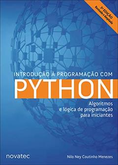 Introdução à Programação com Python: Algoritmos e Lógica de Programação Para Iniciantes, do autor Nilo Ney Coutinho Menezes