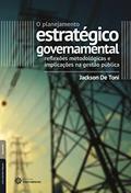 Ler O planejamento estratégico governamental:: reflexões metodológicas e implicações na gestão pública, do autor Jackson De Toni