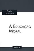 Ler A Educação Moral: Clássicos da Sociologia - Émile Durkheim, do autor Émile Durkheim Ler A Educação Moral: Clássicos da Sociologia - Émile Durkheim, do autor Émile Durkheim