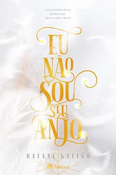 Eu Não sou seu Anjo, do autor Daiane Galego