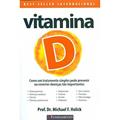 Ler VITAMINA D - COMO UM TRATAMENTO SIMPLES PODE PREVINIR OU REVERTER DOENÇAS TÃO IMPORTANTES, do autor PROF. DR. MICHAEL F. HOLICK