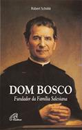 Ler Dom Bosco: Fundador da família Salesiana, do autor Robert Schiélé