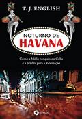 Ler Noturno de Havana, do autor T. J. English Ler Noturno de Havana, do autor T. J. English