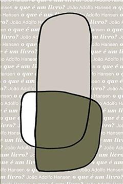O que É um Livro?: 1, do autor João Adolfo Hansen