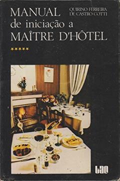 Manual de Iniciacao a Maitre D'hotel, do autor Quirino Ferreira De Castro Cotti