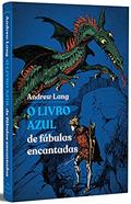Ler O Livro Azul de fábulas encantadas: 1, do autor Andrew Lang Ler O Livro Azul de fábulas encantadas: 1, do autor Andrew Lang