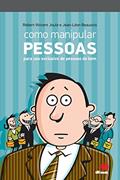 Ler Como Manipular Pessoas, do autor ROBERT-VICENT JOULE Ler Como Manipular Pessoas, do autor ROBERT-VICENT JOULE