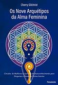 Ler Os Nove Arquétipos da Alma Feminina: "círculos de Mulheres e a Jornada de Autoconhecimento Para Despertar o Feminino Divino Interior", do autor Cherry Gilchrist Ler Os Nove Arquétipos da Alma Feminina: "círculos de Mulheres e a Jornada de Autoconhecimento Para Despertar o Feminino Divino Interior", do autor Cherry Gilchrist