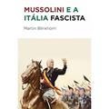 Ler Mussolini e a Itália fascista, do autor Martin Blinkhorn