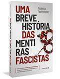 Ler Uma breve história das mentiras fascistas, do autor Federico Finchelstein