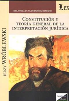 Constitución y Teoría General de la Interpretación, do autor Jerzy Wroblewski