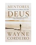 Ler Mentores Segundo O Coração De Deus, do autor Wayne Cordeiro Ler Mentores Segundo O Coração De Deus, do autor Wayne Cordeiro