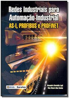 Redes industriais para automação industrial: As-i, Profibus e Profinet, do autor Alexandre Baratella Lugli e Max Mauro Dias Santos
