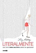 Ler Literalmente: Um livro sobre um livro sobre se apaixonar, do autor Lucy Keating Ler Literalmente: Um livro sobre um livro sobre se apaixonar, do autor Lucy Keating