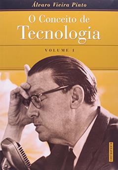Conceito de Tecnologia Volume01, do autor Álvaro Vieira Pinto